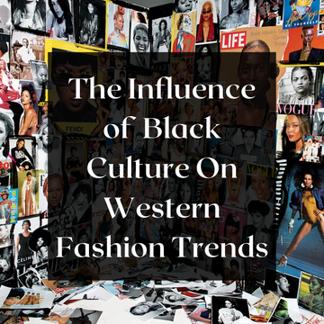 The Influence of Black Culture on Western Fashion Trends