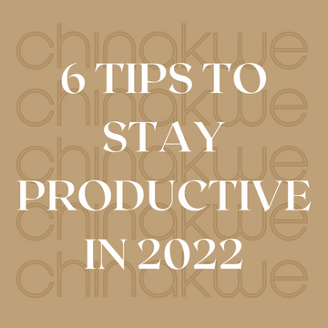 6 Tips To Stay Productive In 2022